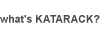 What's KATARACK?